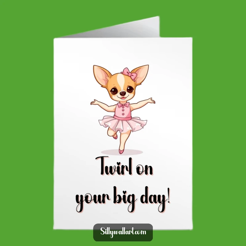 Free Printable Funny Chihuahua Ballerina Birthday Card - Wobbly Pirouette Digital Download
